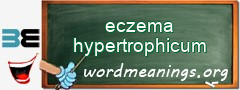 WordMeaning blackboard for eczema hypertrophicum